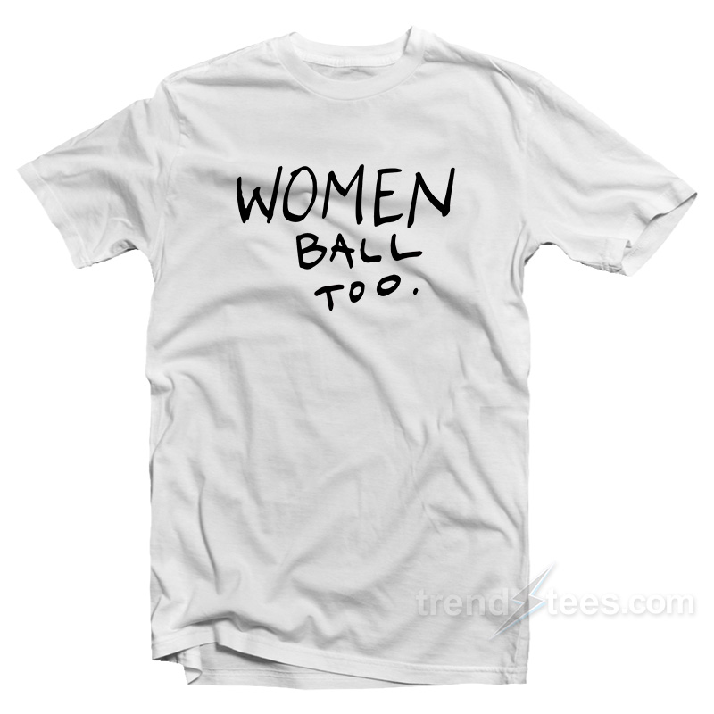 Women Ball Too T-Shirt