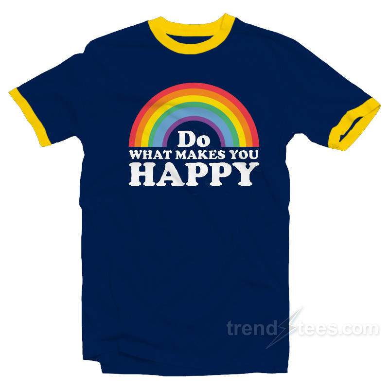 Do What Makes You Happy Rainbow Ringer Shirt