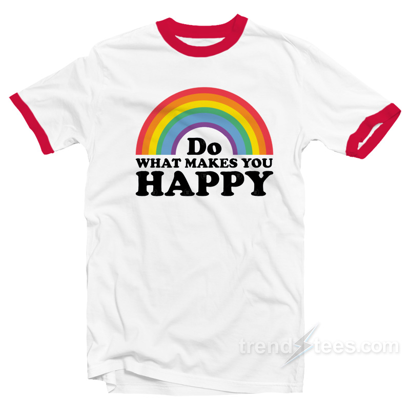 Do What Makes You Happy Rainbow Ringer Shirt