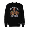 Arnold Schwarzenegger's Stay Inside Sweatshirt