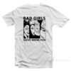 Bad Girl Have More Fun T-Shirt