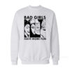 Bad Girl Have More Fun Sweatshirt