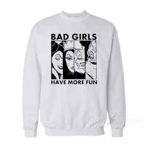 Bad Girl Have More Fun Sweatshirt