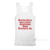Bartenders See More Assholes Tank Top