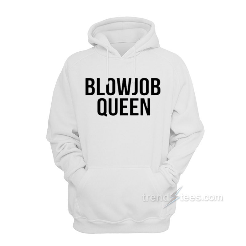 Blowjob Queen Hoodie