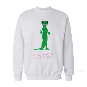 Do You Believe In Life After Love Sweatshirt