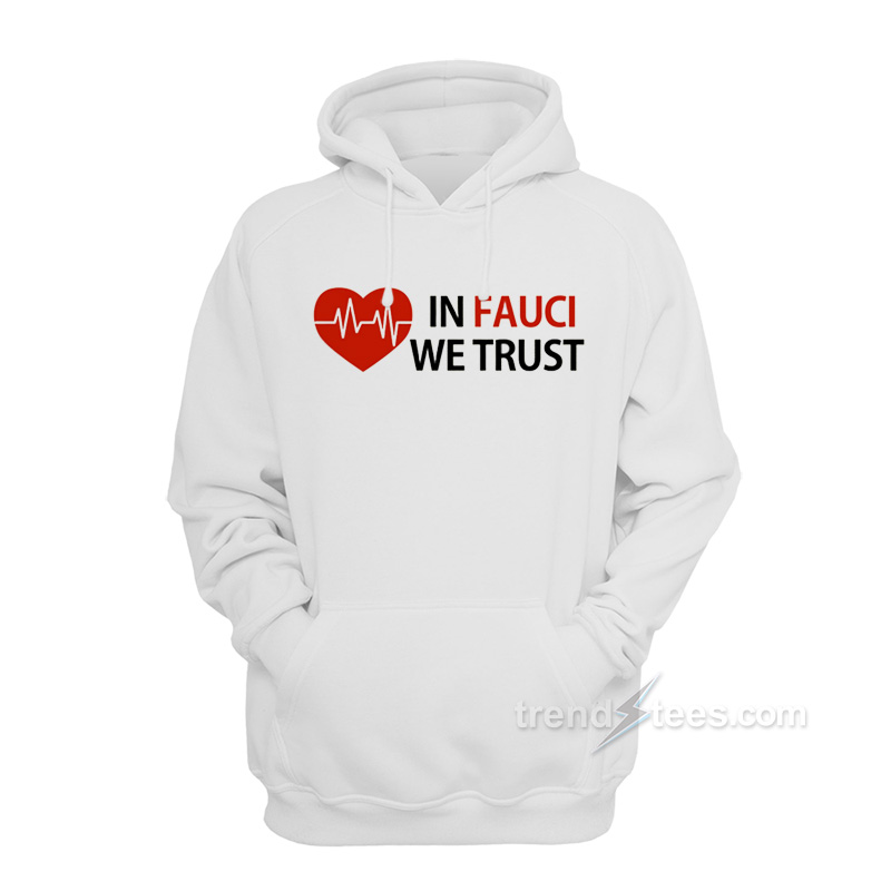 Dr Fauci In Fauci We Trust Hoodie