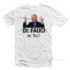 Dr. Fauci We Trust T-Shirt