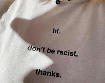 Hi Don't Be Racist