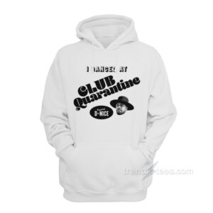 I Danced At Club Quarantine Hoodie