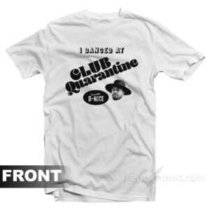 I Danced At Club Quarantine T-Shirt
