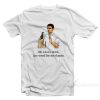 I Don't Drink Just Weed For Me Thanks T-Shirt