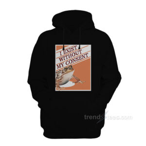 I Exist Without My Consent Frog Surreal Hoodie
