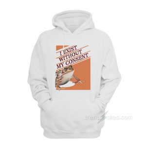 I Exist Without My Consent Frog Surreal Hoodie