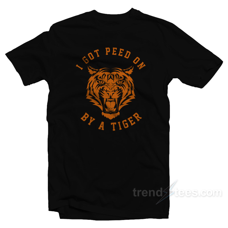 I Got Peed On By Tiger Joe Exotic T-Shirt