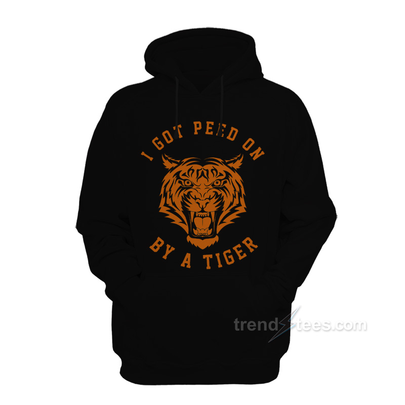 I Got Peed On By Tiger Joe Exotic Hoodie