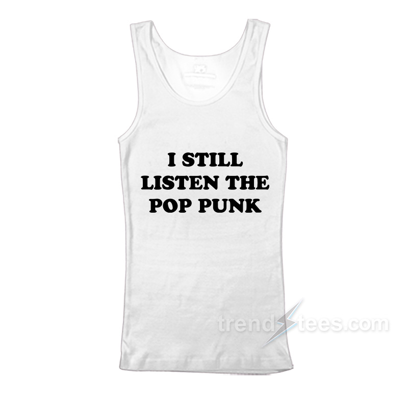 I Still Listen The Pop Punk Tank Top