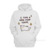 I Took A Good Poop Today Hoodie