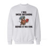 I Was Social Distancing Before It Was Cool Owl Sweatshirt