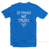 In FAUCI We Trust T-Shirt