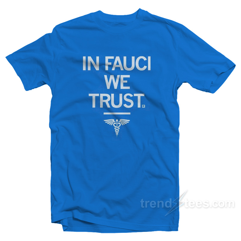 In FAUCI We Trust T-Shirt