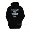 In FAUCI We Trust Hoodie