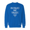 In FAUCI We Trust Sweatshirt