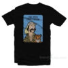 Joe Exotic Tiger King That Bitch Carole Baskin T-Shirt