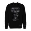 Justin Bieber Don't Need A Sponsor You're The Brand Now Sweatshirt