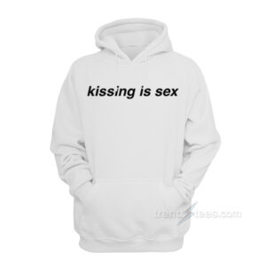Kissing Is Sex Hoodie
