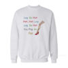Leg So Hot You Fry An Egg Sweatshirt