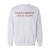 Make Empathy Great Again Sweatshirt
