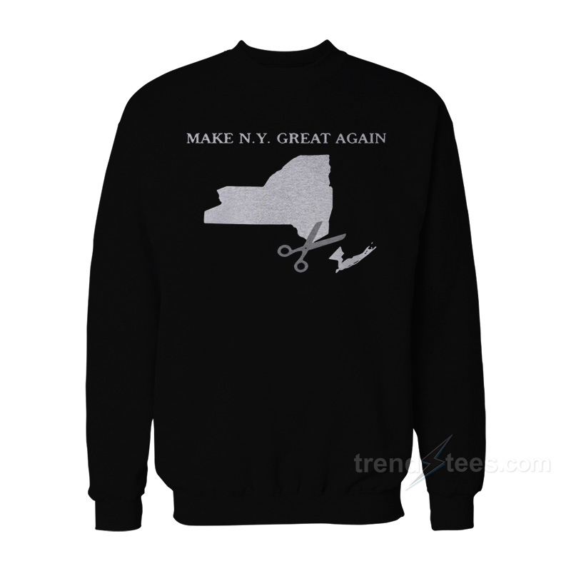 Make New York Great Again Sweatshirt