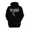 May I Suggest The Sausage Hoodie