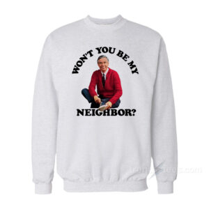 Mister Rogers Won't You Be My Neighbor Sweatshirt