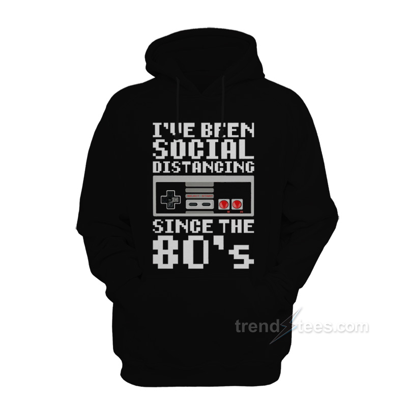 Nintendo I’ve Been Social Distancing Since The 80’s Hoodie