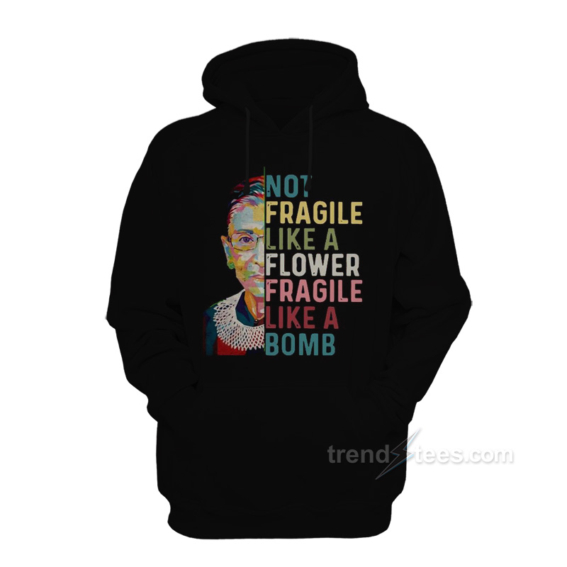 Not Fragile Like A Flower Fragile Like A Bomb Hoodie