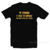 Of Course I Talk to Myself I Need Expert Advice T-Shirt