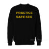 Practice Safe Sex Sweatshirt