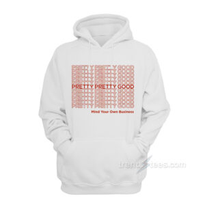 Pretty Pretty Good Hoodie