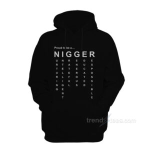 Proud To Be A Nigger Hoodie
