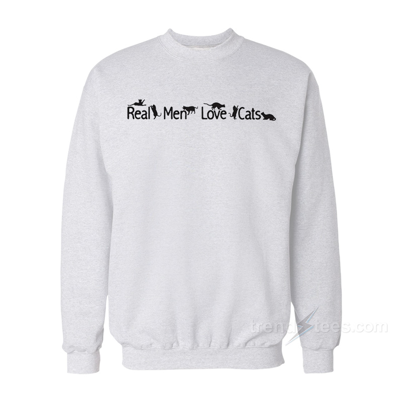 Real Men Love Cats Sweatshirt