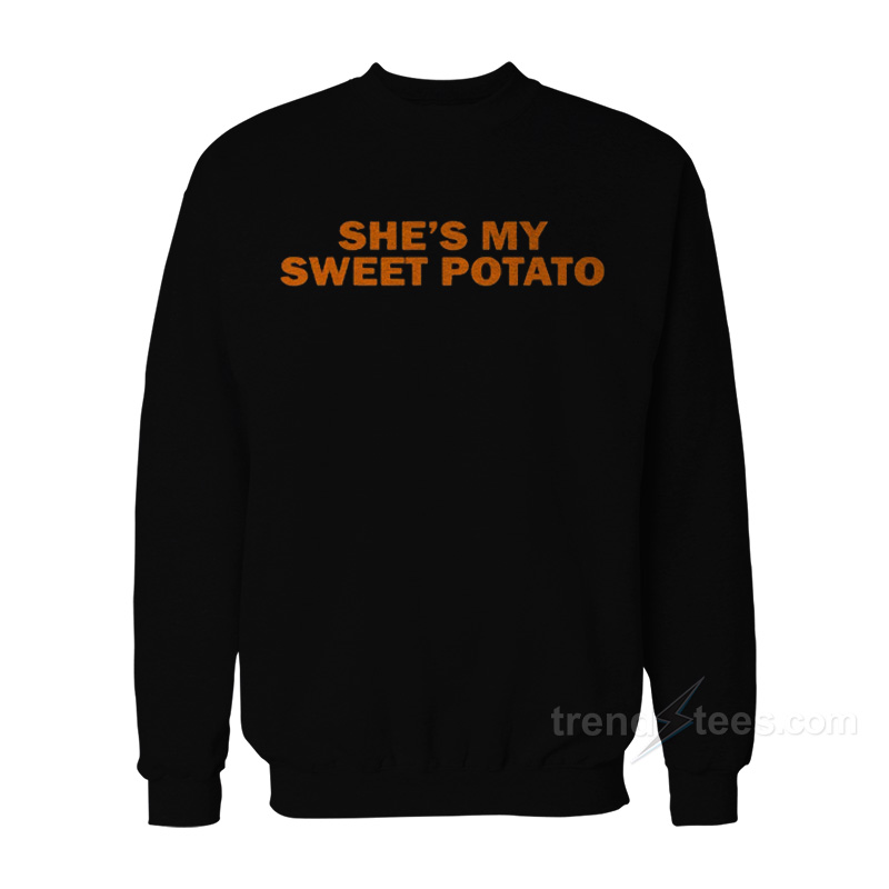 She's My Sweet Potato I YAM Sweatshirt