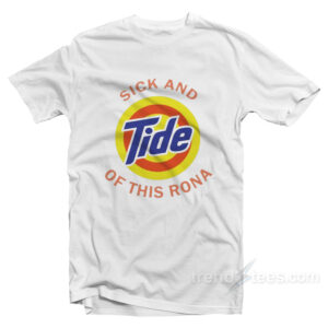Sick And Tide Of This Rona T-Shirt
