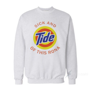 Sick And Tide Of This Rona Sweatshirt
