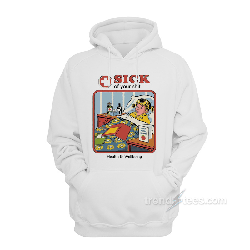 Sick Of Your Shit Hoodie