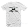 Social Distance Queen T-Shirt