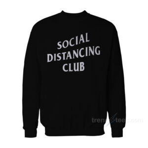 Social Distancing Club Sweatshirt