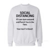 Social Distancing If I Can Turn Around And Punch You In The Face Sweatshirt