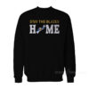 Stay The Blazes HOME Sweatshirt